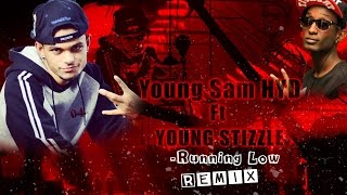 Young Sam HYD ft Young Stizzle - Running Low remix