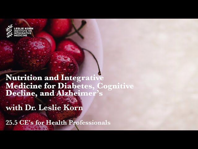 Nutrition and Integrative Medicine for Diabetes, Cognitive Decline, and Alzheimer’s Disease