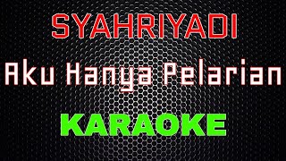 Download lagu Syahriyadi - Aku Hanya Pelarian [Karaoke] | LMusical mp3
