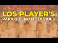 Los Player's - Para Que No Me Olvides (Audio Oficial)