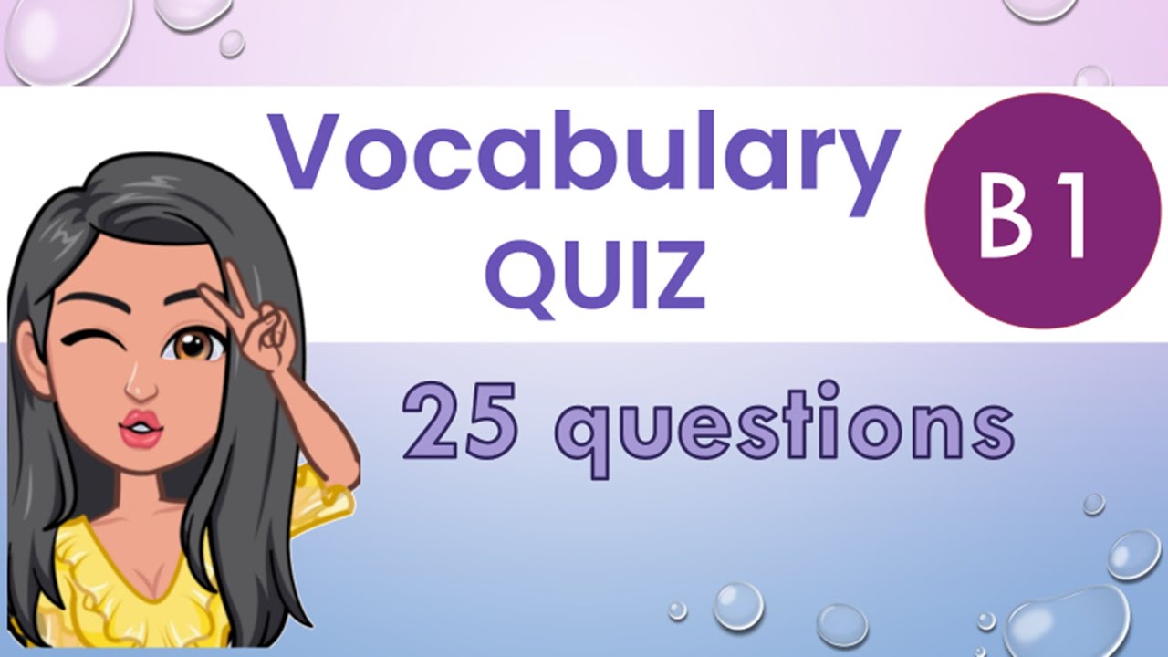 VOCABULARY QUIZ B1 | CHECK YOUR LEVEL | 25 questions with answers