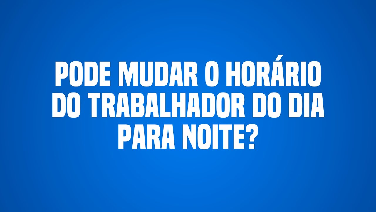 Pode mudar o horário do trabalhador do dia para noite? #advogado #trabalho #emprego #direito