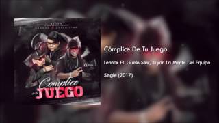 Cómplice De Tu Juego (Letra) - Lennox Ft. Guelo Star, Bryan + Descarga Mp3