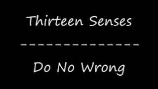 Thirteen senses-Do No wrong