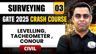 Surveying 03 | Levelling, Tacheometer, Conour | Civil Engineering | GATE 2025 Crash Course