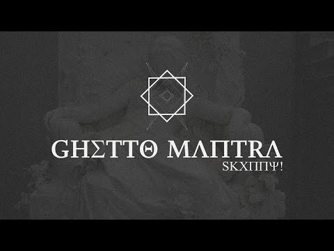 SKXNNY! - GHETTO MANTRA