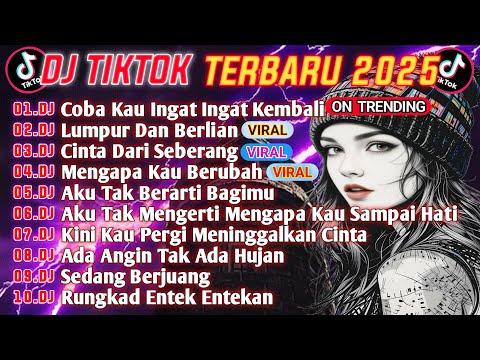 DJ TIKTOK TERBARU 2025 || DJ COBA COBA KAU INGAT INGAT KEMBALI🎵 DJ LUMPUR DAN BERLIAN 🎵 FULL ALBUM 🔥