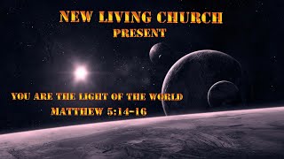 You Are The Light of the World ✨ |@Newlivingchurch