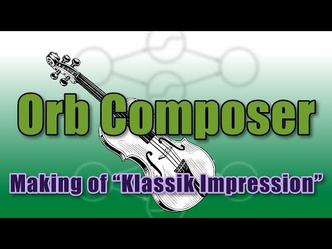 Orb Composer - Making of "Klassik Impression"