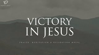 Victory In Jesus: Christian Piano With Scriptures | Prayer & Meditation Music