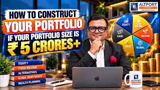 How to Construct Your Portfolio If Your Portfolio Size Is ₹5 Crore+