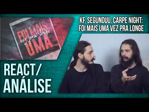 [REACT/ANÁLISE] KF, SEGUNDUU, CARPE NIGHT - FOI MAIS UMA VEZ PRA LONGE (STORY SONG/INDIE FOLK)