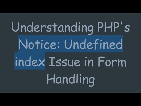 Understanding PHP's Notice: Undefined index Issue in Form Handling