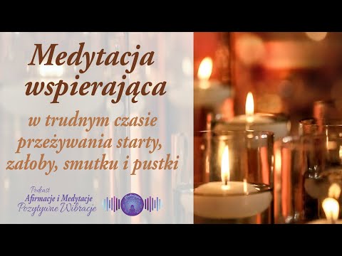 Czas zaduszny | Medytacja wspierająca w trudnym czasie przeżywania straty | żałoba, smutek, strata