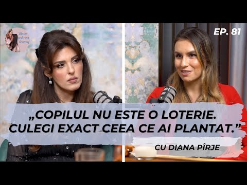„Nu este nevoie de părinți perfecți, ci de părinți prezenți.” Diana Pîrje | #81