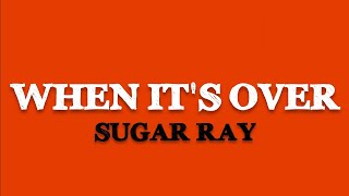 Sugar Ray - When It's Over (Lyrics)