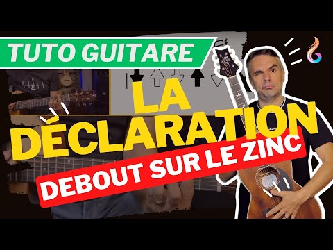 La Déclaration guitare - Tutoriel complet Debout sur le Zinc