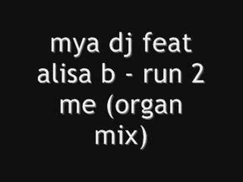 mya dj feat alisa b - run 2 me (organ mix) - woz dj