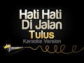 Tulus Hati Hati Di Jalan Karaoke Version