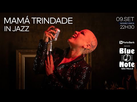 Blue Note SP apresenta: MAMÁ TRINDADE IN JAZZ #BlueNoteSP