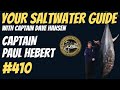 Captain Paul Hebert (Wicked Tuna) | Your Saltwater Guide Show w/ Dave Hansen #410