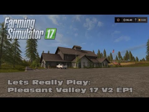 Farming Simulator 17 - Let's Really Play Pleasant Valley 17 V2 - Sell and buy!