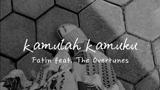 Download lagu Kaulah Kamuku - Fatin Shidqia Lubis Ft. Mikha Angelo ( The Overtunes ) Lirik mp3