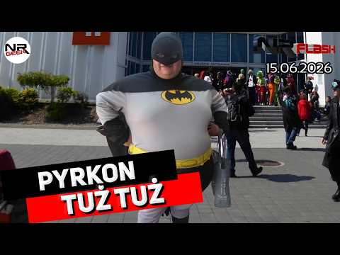 Pyrkon tuż tuż - NRFlash (15.06.2026)