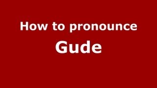 How to pronounce Gude