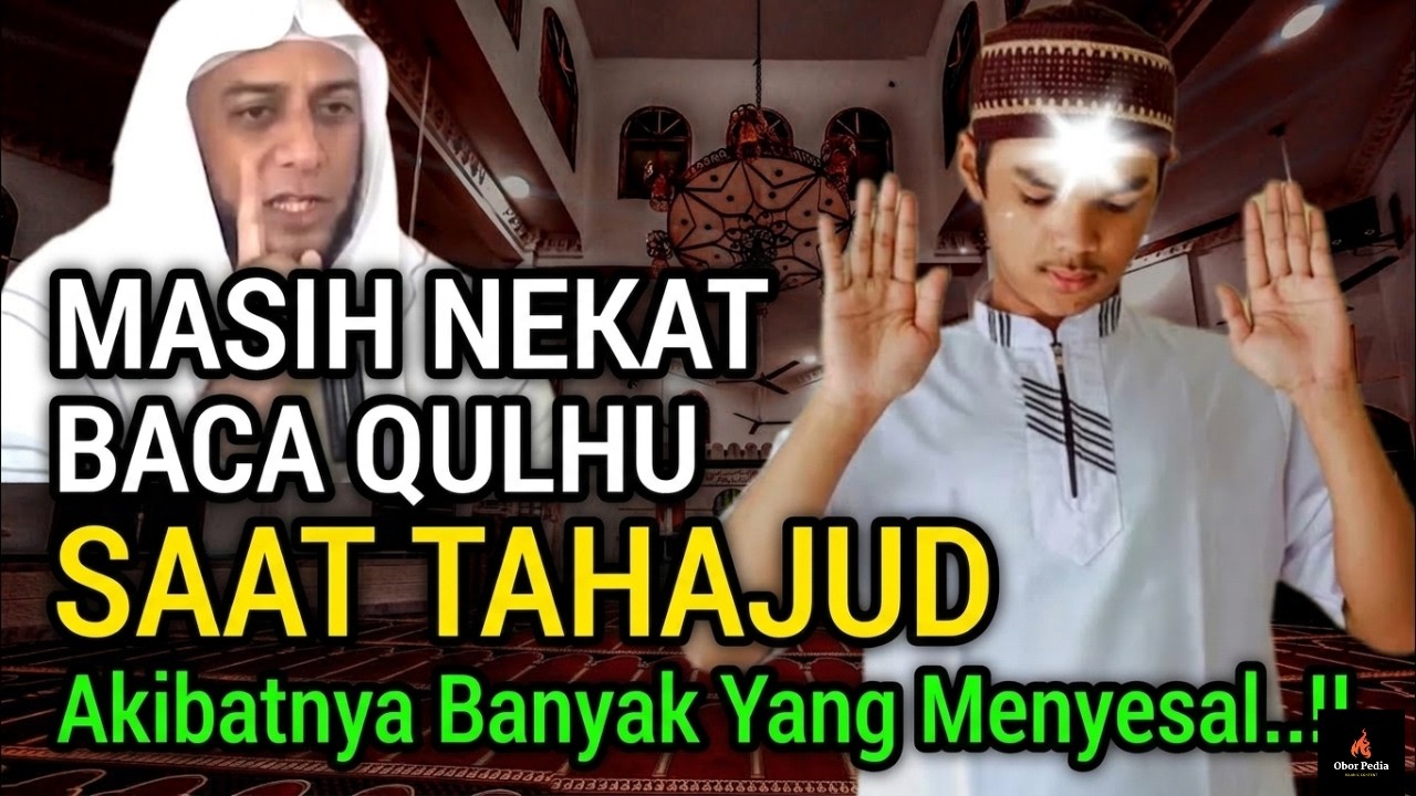 BERANI TERIMA AKIBATNYA ‼️ MASIH NEKAT BACA QULHU SAAT TAHAJUD, Akibatnya Banyak Yang Menyesal..!! ... Silahkan baca