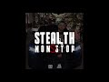 stealth - non stop (sped up)