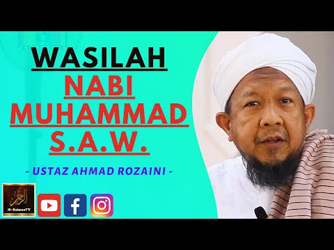 Ustaz Ahmad Rozaini - WASILAH NABI MUHAMMAD S.A.W.
