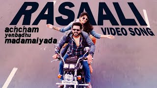 Rasaali - Video Song | Achcham Yenbadhu Madamaiyada | STR | A R Rahman | Gautham Vasudev Menon