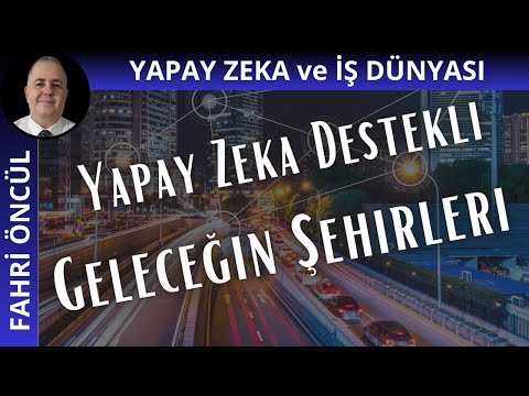 Geleceğin Şehirleri: Akıllı Şehirler ve Yapay Zeka