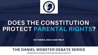 Click to play: Daniel Webster Debate Series: Does the Constitution Protect Parental Rights?
