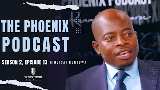 THE PHOENIX PODCAST | Season 2 Ep.13 | Ringisai Runyowa | Ken Sharpe |#phoenixpodcast #kensharpe