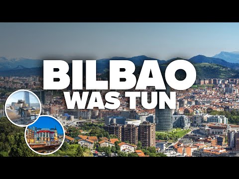 WAS TUN IN BILBAO! Ausflüge, Sehenswürdigkeiten & Attraktionen!