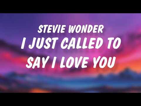 Stevie Wonder - I Just Called To Say I Love You (Lyrics)