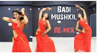 Badi Mushkil Kashika Sisodia Choreography  re-mix 