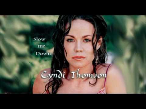 Cyndi Thomson - Slow Me Down