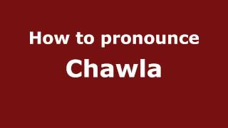 How to pronounce Chawla