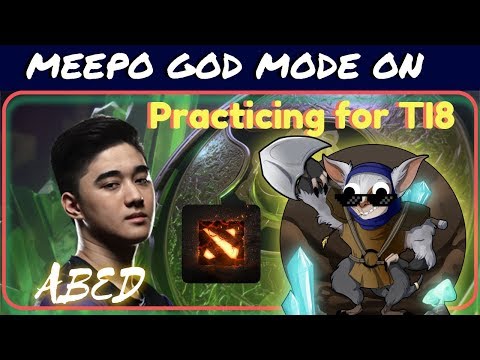 Abed is Back to "MEEPO GOD Mode" - Dota 2 Practice for TI8
