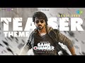 Game Changer Teaser Theme Audio Ram Charan Shankar Raju Shirish Kiara Thaman S