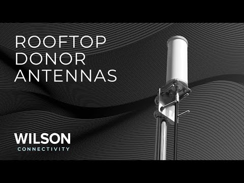 How Rooftop Donor Antennas Work | Wilson Connectivity Cellular Amplifier Systems