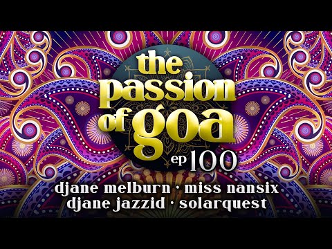 The Passion Of Goa #100.2 w/ DJane Melburn, Miss Nansix, DJane Jazzid, Solarquest