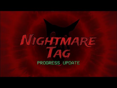 Nightmare Tag: Progress Update Trailer