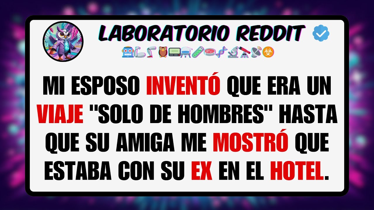 Mi ESPOSO INVENTÓ que era un VIAJE "Solo de Hombres" Hasta que su Amiga me MOSTRÓ que Estaba con ...