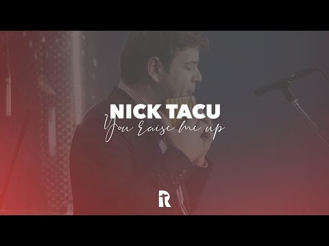Nick Tacu - You raise me up | BISERICA RENOVATIO