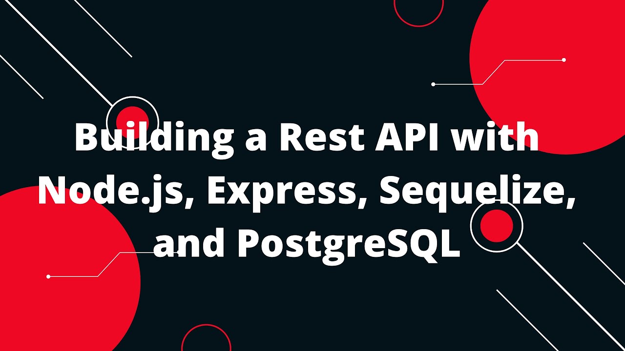 Building a  Rest API with Node.js, Express, Sequelize, and PostgreSQL