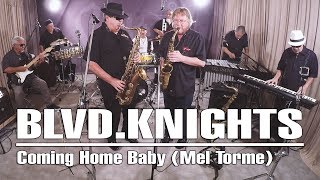 Blvd.knights - Coming Home Baby (Mel Torme)